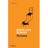 Ficciones - Jorge Luis Borges, De Borges, Jorge Luis. Editorial Debolsillo, Tapa Blanda En Español, 2011