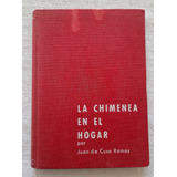 La Chimenea En El Hogar - Juan De Cusa Ramos - Ceac Monograf