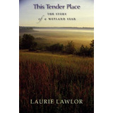 Libro This Tender Place: The Story Of A Wetland Year - La...