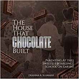 The House That Chocolate Built Parenting At The Sweetest Boa