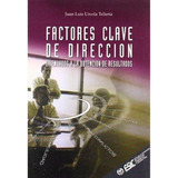 Factores Claves De Direccion Juan Luis  Urcola, De Juan Luis  Urcola. Editorial Esic, Tapa Blanda En Español, 2000