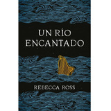 Libro Un Río Encantado - Rebecca Ross