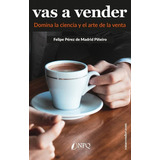 Vas A Vender, De Pérez De Madrid Piñeiro, Felipe. Editorial Npq Editores, Tapa Blanda En Español