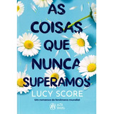 Livro As Coisas Que Nunca Superamos - Lucy Score [00]