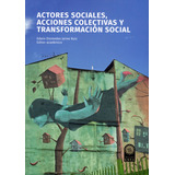 Actores Sociales, Acciones Colectivas Y Transformación Soc, De Edwin Diomedes Jaime Ruiz. Serie 9587824315, Vol. 1. Editorial U. Santo Tomás, Tapa Blanda, Edición 2020 En Español, 2020