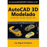 Libro : Autocad 3d Modelado Fundamentos, Comandos,...