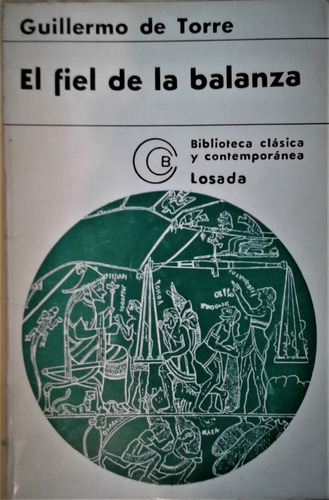 El Fiel De La Balanza - Guillermo De Torre - Losada  1970
