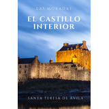 Libro: Las Moradas: El Castillo Interior Del Alma (spanish E