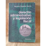 Derecho Administrativo Y Legislación Fiscal - A. E. García 