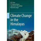 Climate Change In The Himalayas, De Govind Ballabh Pant. Editorial Springer International Publishing Ag, Tapa Dura En Inglés