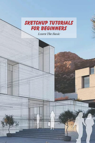 Libro: Sketchup Tutorials For Beginners: Learn The Basic