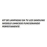 Kit Lampadas Da Tv Lcd Samsung Mod Ln46c650 Funcionando