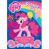 My Little Pony - Pinkie Pie E A Grande Festa Dos Pôneis, De M. Berrow, G.. Série Aventuras E Muito Mais Ciranda Cultural Editora E Distribuidora Ltda., Capa Mole Em Português, 2016