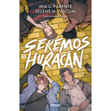 Seremos El Huracán, De Iria G. Parente., Vol. 1.0. Editorial Molino, Tapa Blanda, Edición 1.0 En Español, 2023