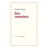 Ética Comunitaria - Enrique Dussel - Las Cuarenta 