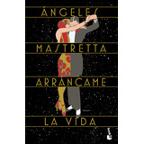 Arráncame La Vida. 35 Aniversario: No, De Mastretta, Ángeles., Vol. 1. Editorial Tusquets, Tapa Pasta Dura, Edición 1 En Español, 2023