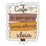 Placa Quadro Café É Uma Boa Ideia - Decoração Cafeteria