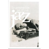 Libro: La Generacion Del 27 Y El Jazz. Varios, Autores. Publ