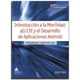 Introducción A La Movilidad 4g/lte  Aplicaciones Android, De Rafael León, Ramón Galán,. Editorial Dextra En Español