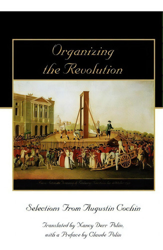 Organizing The Revolution, De Augustin Cochin. Editorial Chronicles Press Rockford Institute, Tapa Blanda En Inglés