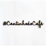 Frase Decorativa Cantinho Do Café Cozinha Mdf 3mm