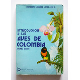 Introduccion A Las Aves De Colombia Humberto Alvarez Lopez 