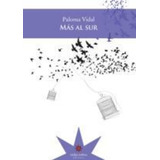 Mas Al Sur, De Paloma Vidal. Editorial Eterna Cadencia, Edición 1 En Español, 2011