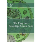 Libro Dogtown Ecovillage Green Book - Amy Hereford