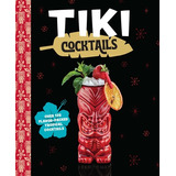 Libro Tiki Cocktails: Over 50 Modern Tropical Cocktails -...
