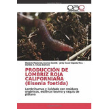 Libro Producción De Lombriz Roja Californiana (eisenia  Lcm3