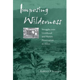 Libro Imposing Wilderness : Struggles Over Livelihood And...