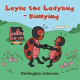 Layla The Ladybug, De Darlington Johnson. Editorial Authorhouse, Tapa Blanda En Inglés