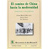 El Camino De China Hacia La Modernidad: Literatura Y Pensamiento, De Javier Martín Ríos Y S. Editorial Comares, Tapa Blanda En Español, 2015