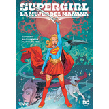 Cómic, Dc, Supergirl: La Mujer Del Mañana Ovni Press