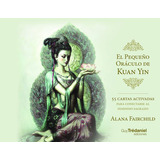 El Pequeño Oráculo De Kuan Yin, De Alana Fairchild. Editorial Tredaniel, Tapa Blanda En Español