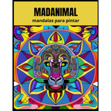 Animales Para Pintar - Libro De Mandalas Para Colorear Adult