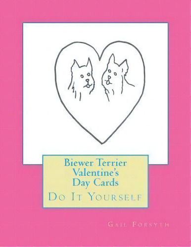 Biewer Terrier Valentine's Day Cards, De Gail Forsyth. Editorial Createspace Independent Publishing Platform, Tapa Blanda En Inglés