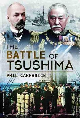 The Battle Of Tsushima - Phil Carradice (hardback)