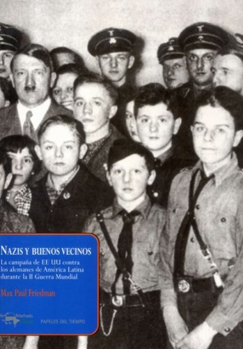 Nazis Y Buenos Vecinos - Max Paul Friedman