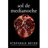 Sol De Medianoche (saga Crepusculo 5) - Meg & Meyer Stepheni