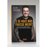 Livro - E Se Você Não Tivesse Medo?