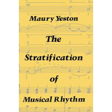 Libro The Stratification Of Musical Rhythm