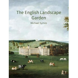 The English Landscape Garden : A Survey, De Michael Symes. Editorial Historic England, Tapa Blanda En Inglés