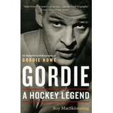 Libro Gordie : A Hockey Legend - Roy Macskimming