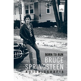 Born To Run: Bruce Springsteen - Autobiografia, De Springsteen, Bruce. Editora Casa Dos Mundos Produção Editorial E Games Ltda, Capa Mole Em Português, 2016