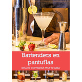 Libro\curso Bartender En Pantuflas (barman , Tragos, Coctel)