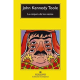 La Conjura De Los Necios - John Kennedy Toole, De Kennedy Toole, John. Editorial Anagrama, Tapa Blanda En Español, 2018