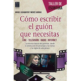 Como Escribir El Guion Que Necesita - Cine Tv Radio Internet