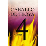 Nazaret. Caballo De Troya 4 De Jj Benítez