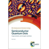Semiconductor Quantum Dots, De Mark Green. Editorial Royal Society Chemistry, Tapa Dura En Inglés